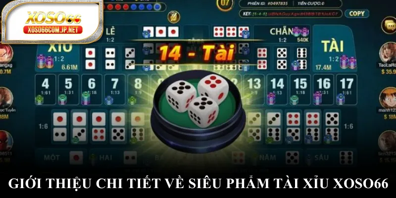 Giới thiệu chi tiết về siêu phẩm tài xỉu XOSO66 Giới thiệu chi tiết về siêu phẩm tài xỉu XOSO66