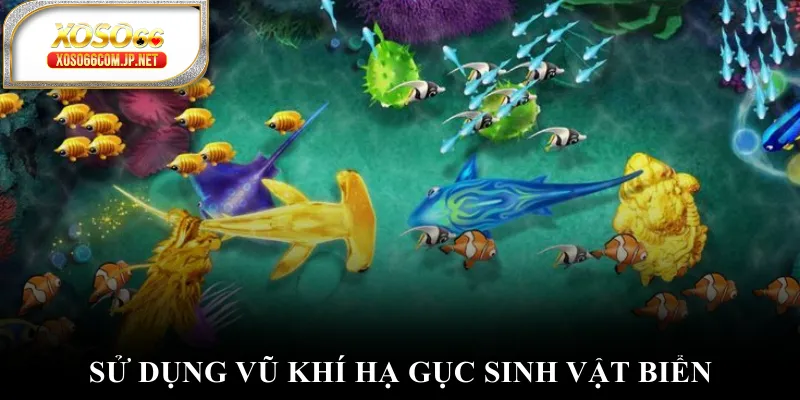 Sử dụng vũ khí hạ gục sinh vật biển